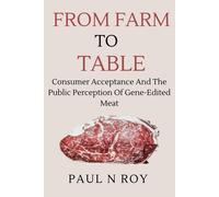 From Farm To Table: Consumer Acceptance And The Public Perception Of Gene-Edited Meat