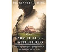 From Farmfields to Battlefields: WWII US Army Experience of Two Indiana Brothers as They Wrote Home in Over 400 Letters and Postcards From 1941 to 1945