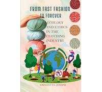 From Fast Fashion to Forever, Ecology and Ethics in the Clothing Industry