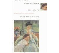From Father's Property to Children's Rights Mary Ann Mason (Auteur)