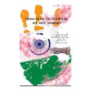 From Fear to Fearless: My NCC Journey: A journey of friendship, discipline, and fearless self-expression