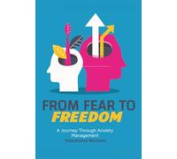 From Fear to Freedom: A Journey Through Anxiety Management