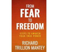 From Fear to Freedom: Steps to Awaken Your True Power