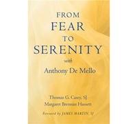 From Fear to Serenity with Anthony de Mello by Thomas G Casey & Margaret Brennan Hassett Thomas G Casey Margaret Brennan Hassett (Auteur)