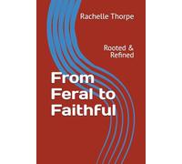 From Feral to Faithful: Rooted & Refined