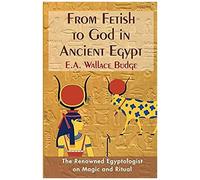 From Fetish To God In Ancient Egypt