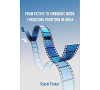 From Fictive To Cinematic Mode: Theorizing Partition Of India