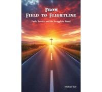From Field to Flightline Faith, Service, and the Struggle to Stand - Michael Lee - Trilogy Christian Publishing - ebook (ePub) - Livre