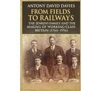 From Fields to Railways: The Jenkins Family and the Making of Working-Class Britain