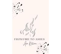 From Fire to Ashes: A Poetry Collection on Love, Betrayal, and Healing