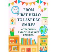From First Hello to Last Day Smiles: A Teacher's End of Year Gift for kids