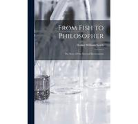 From Fish To Philosopher; The Story Of Our Internal Environment