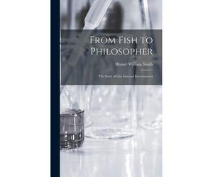From Fish To Philosopher; The Story Of Our Internal Environment