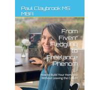 From Fiverr Fledgling to Freelance Phenom: How to Build Your Home Biz Without Leaving the Couch!