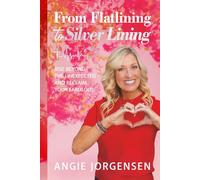 From Flatlining to Silver Lining: Rise Beyond the Unexpected and Reclaim Your Fabulous