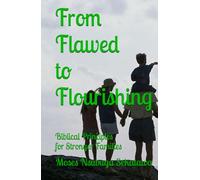 From Flawed to Flourishing: Biblical Principles for Stronger Families