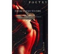 From Flesh To Fire: Unveiling The Raw Power Of Passion