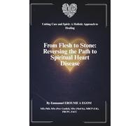 From Flesh to Stone: Reversing the Path to Spiritual Heart Disease