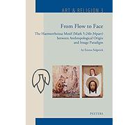 From Flow To Face: The Haemorrhoissa Motif (Mark 5:24b-34parr) Between Anthropological Origin And Image Paradigm