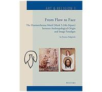 From Flow To Face: The Haemorrhoissa Motif (Mark 5:24b-34parr) Between Anthropological Origin And Image Paradigm