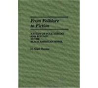 From Folklore to Fiction, Contributions in Afro-American and African Studies H. Nigel Thomas (Auteur)