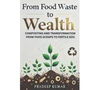 From Food Waste To Wealth: Food Scraps To Fertile Soil