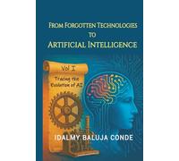 FROM FORGOTTEN TECHNOLOGIES TO ARTIFICIAL INTELLIGENCE: Tracing the Evolution of Artificial Intelligence