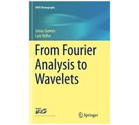 From Fourier Analysis To Wavelets