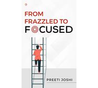 From Frazzled To Focused