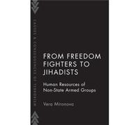 From Freedom Fighters to Jihadists by Mironova Vera International Security Fellow Belfer Center International Security Fellow Belfer Center Harvard Kenned Mironova Vera International Security Fellow B