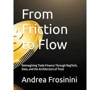 From Friction to Flow: Reimagining Trade Finance Through RegTech, Data, and the Architecture of Trust