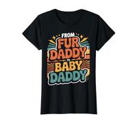 from Fur Daddy to Baby Daddy Progrès de la paternité - T-Shirt Graphique avec Valeur, Femme, Noir, XS