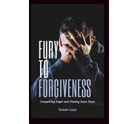 From Fury to Forgiveness: Conquering Anger and Finding Inner Peace