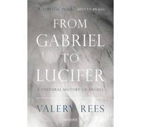 From Gabriel to Lucifer: A Cultural History of Angels - [Version Originale] Inconnu (Auteur)