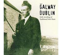 From Galway to Dublin - Early Recordings of Irish Trad