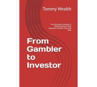 From Gambler to Investor: The Discipline, Mindset & Risk Framework That Separates Winners From the Rest
