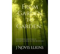 From Garden to Garden: Discovering God's Plan of Redemption from the Very Beginning