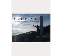 From GED to MIT: Universal Principles for Success in School and Life Beyond