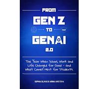 From Gen Z to Gen AI 2.0: The Year When School, Work and Life Changed for Good - and What Comes Next for Students