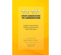 From Generation to Generation: Insights from the Past, Present, and Future of Jewish Education