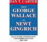 From George Wallace to Newt Gingrich Dan T. Carter (Auteur)