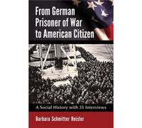 From German Prisoner of War to American Citizen - Barbara Schmitter Heisler - McFarland amp Co Inc - Livre en Anglais - Paperback Barbara Schmitter HeislerBarbara Schmitter Heisler (Auteur)