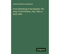From Gettysburg to the Rapidan. The Army of the Potomac, July, 1863, to April, 1864