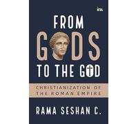 From Gods to the God: Christianization of the Roman Empire