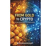 From Gold To Crypto: The Global Journey of Money Across Borders and Time