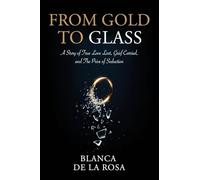 From Gold to Glass: A story of true love lost, Grief carried, and the price of seduction