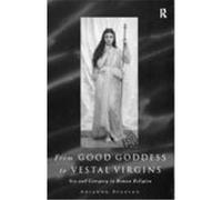 From Good Goddess to Vestal Virgins: Sex and Category in Roman Religion Staples, Ariadne (Auteur)