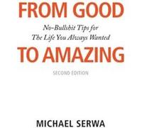 From Good to Amazing by Michael Serwa Michael Serwa (Auteur)