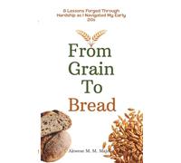 From Grain To Bread: 8 Lessons Forged Through Hardship As I Navigated My Early Twenties