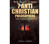 FROM GRAMSCI TO FREUD:: 7 ANTI CHRISTIAN PHILOSOPHERS WHO RUINED AMERICA